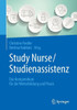 Study Nurse / Studienassistenz: Das Kompendium FÃ¼r Die Weiterbildung Und PRAXIS