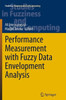 Performance Measurement with Fuzzy Data Envelopment Analysis