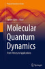 Molecular Quantum Dynamics: From Theory to Applications