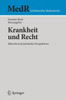 Krankheit Und Recht: Ethische Und Juristische Perspektiven