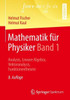 Mathematik FÃ¼r Physiker Band 1: Analysis, Lineare Algebra, Vektoranalysis, Funktionentheorie