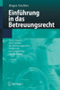EinfÃ¼hrung in Das Betreuungsrecht: Ein Leitfaden FÃ¼r Praktiker Des Betreuungsrechts, Heilberufe Und AngehÃ¶rige Von Betreuten