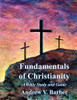 Fundamentals of Christianity: A Bible Study and Guide