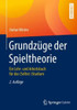 GrundzÃ¼ge Der Spieltheorie: Ein Lehr- Und Arbeitsbuch FÃ¼r Das (Selbst-)Studium