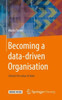 Becoming a Data-Driven Organisation: Unlock the Value of Data