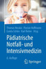 Pädiatrische Notfall- Und Intensivmedizin