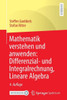 Mathematik Verstehen Und Anwenden: Differenzial- Und Integralrechnung, Lineare Algebra