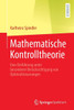 Mathematische Kontrolltheorie: Eine EinfÃ¼hrung Unter Besonderer BerÃ¼cksichtigung Von Optimalsteuerungen