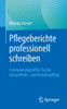 Pflegeberichte Professionell Schreiben: Formulierungshilfen Für Die Gesundheits- Und Krankenpflege