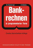 Bankrechnen in Programmierter Form: Ein Buch Zur Vorbereitung Auf Die Bankgehilfenprüfung