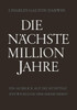 Die NÃ¤chste Million Jahre: Ein Ausblick Auf Die KÃ¼nftige Entwicklung Der Menschheit