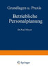 Betriebliche Personalplanung: Grundlagen Und PRAXIS