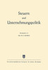 Steuern Und Unternehmungspolitik: Festschrift Zum 65. Geburtstag Von Ewald Aufermann
