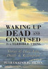 Waking Up Dead and Confused Is a Terrible Thing: Stories of Love, Life, Death, and Redemption - Hardcover