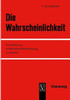 Die Wahrscheinlichkeit: Eine EinfÃ¼hrung in Wahrscheinlichkeitsrechnung Und Statistik