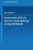 Steuervorteile Für Ärzte, Zahnärzte Und Angehörige Sonstiger Heilberufe: ABC Der Steuervorteile in Hauptberuf Und Nebenberuf, in Familie, Haus Und Hei