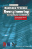 Business Process Reengineering Kompakt Und Verständlich: Praxisrelevantes Wissen in 24 Schritten