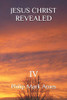 JESUS CHRIST REVEALED  IV