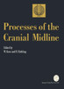 Processes of the Cranial Midline: International Symposium Vienna, Austria, May 21-25, 1990
