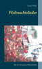 Weihnachtslieder: 100 Liedertexte der schönsten Weihnachtslieder
