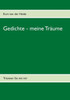 Gedichte - meine Träume: Träumen Sie mit mir