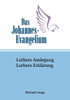 Das Johannes-Evangelium: Luthers Auslegung. Lorbers ErklÃ¤rung