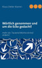 Wörtlich genommen und um die Ecke gedacht!: mehr als Tausend Worte einmal anders!