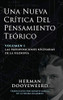 Una Nueva Crítica del Pensamiento Teórico: Vol. 1: Las Presuposiciones Necesarias de la Filosofía (Spanish Edition)