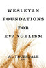 Wesleyan Foundations for Evangelism