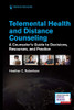 Telemental Health and Distance Counseling: A Counselor's Guide to Decisions, Resources, and Practice