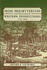Irish Presbyterians and the Shaping of Western Pennsylvania, 1770-1830