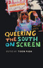 Queering the South on Screen (The South on Screen Ser.) - Hardcover