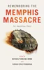 Remembering the Memphis Massacre: An American Story - Hardcover