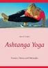 Ashtanga Yoga: Practice, Theory and Philosophy