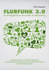 Flurfunk 3.0 - Ihr Erfolgsgeheimnis dauerhafter Kundenbindung: Verbesserung von Projektmanagement, Zusammenarbeit, Wissensmanagement & Motivation mit