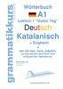 Wörterbuch Deutsch - Katalanisch - Englisch Niveau A1: Lernwortschatz A1 Sprachkurs Deutsch zum erfolgreichen Selbstlernen für TeilnehmerInnen aus Spa