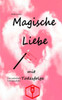 Magische Liebe mit Todesfolge: Eine zauberhafte Liebesgeschichte