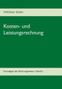 Kosten- und Leistungsrechnung: verstÃ¤ndlich - kompakt - prÃ¼fungsrelevant