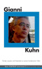 Gianni Kuhn: PortrÃ¤ts, Lesarten und Materialien zu seinem kÃ¼nstlerischen Werk