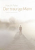 Der traurige Mann: Gedichte und Geschichten