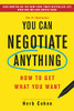 You Can Negotiate Anything: How to Get What You Want