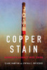 Copper Stain (The Environment in Modern North America) (Volume 1)