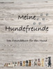 Meine Hundefreunde: Das Freundebuch für den Hund
