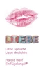 Liebe: Liebe SprÃ¼che, Liebe Gedichte