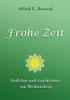 Frohe Zeit: Gedichte und Geschichten um Weihnachten
