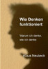 Wie Denken funktioniert: Warum ich denke, wie ich denke