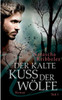 Der kalte Kuss der Wölfe
