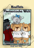 Knuffels fantastische Welt: Knuffeltastische Geschichten fÃ¼r GroÃŸ und Klein