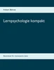 Lernpsychologie kompakt: Basiswissen fÃ¼r interessierte Laien