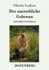 Der unsterbliche Golowan: und andere Geschichten